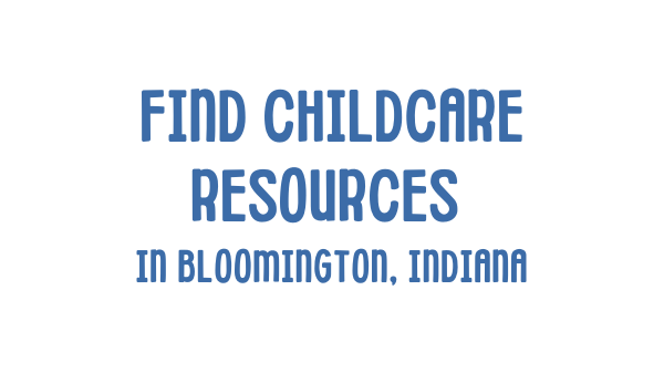 Find childcare resources in Bloomington Indiana